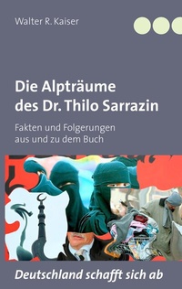 Abbildung von: Die Alpträume des Dr. Thilo Sarrazin - BoD - Books on Demand