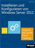 Cover: Installieren und Konfigurieren von Windows Server 2012 - Original Microsoft Praxistraining (Buch + E-Book) - Microsoft