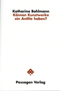 Cover: K&ouml;nnen Kunstwerke ein Antlitz haben? - Passagen