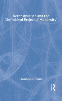Enlarge image Cover: Deconstruction and the 'Unfinished Project of Modernity' - Routledge