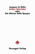 Cover: Arthur Schnitzler oder Die Wiener Belle &Eacute;poque - Passagen