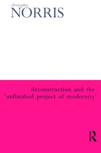 Enlarge image Cover: Deconstruction and the 'Unfinished Project of Modernity' - Routledge