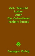 Cover: Luther oder Die Vielweiberei erobert Europa - Passagen