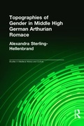 Cover: Topographies of Gender in Middle High German Arthurian Romance - Routledge