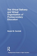 Cover: The Virtual Delivery and Virtual Organization of Post-secondary Education - Routledge