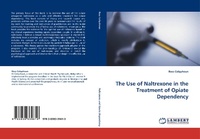 Enlarge image Cover: The Use of Naltrexone in the Treatment of Opiate Dependency - LAP Lambert Academic Publishing