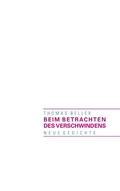 Cover: Beim Betrachten des Verschwindens - BoD - Books on Demand