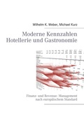 Cover: Moderne Kennzahlen f&uuml;r Hotellerie und Gastronomie - BoD - Books on Demand