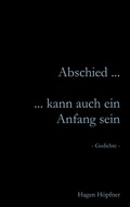 Cover: Abschied ... kann auch ein Anfang sein - BoD - Books on Demand