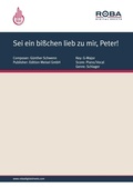 Cover: Sei ein bi&szlig;chen lieb zu mir, Peter! - Edition Meisel GmbH