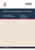 Cover: Was n&uuml;tzt denn dem M&auml;dchen die Liebe? - Willi Kollo Verlag