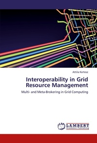 Enlarge image Cover: Interoperability in Grid Resource Management - LAP Lambert Academic Publishing