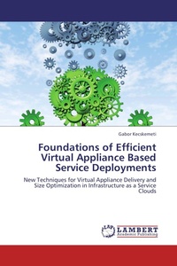 Enlarge image Cover: Foundations of Efficient Virtual Appliance Based Service Deployments - LAP Lambert Academic Publishing