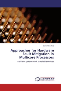 Enlarge image Cover: Approaches for Hardware Fault Mitigation in Multicore Processors - LAP Lambert Academic Publishing