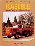 Cover: Kaelble Lastkraftwagen und Zugmaschinen - Podszun Der Verlag f&uuml;r Motorb&uuml;cher