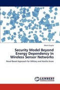 Cover: Security Model Beyond Energy Dependency in Wireless Sensor Networks - LAP Lambert Academic Publishing