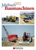Cover: Jahrbuch Baumaschinen  2011 - Podszun Der Verlag f&uuml;r Motorb&uuml;cher