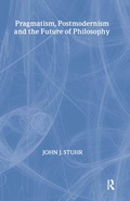 Cover: Pragmatism, Postmodernism and the Future of Philosophy - Routledge