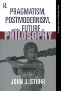 Cover: Pragmatism, Postmodernism and the Future of Philosophy - Routledge