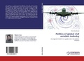 Cover: Politics of Global Civil Aviation Industry - LAP Lambert Academic Publishing