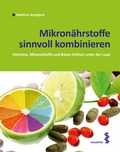 Cover: Mikron&auml;hrstoffe sinnvoll kombinieren - Facultas / Maudrich
