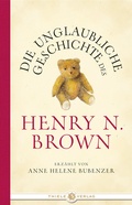 Cover: Die unglaubliche Geschichte des Henry N. Brown - Thiele Verlag