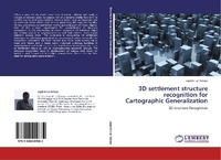Enlarge image Cover: 3D Settlement Structure Recognition for Cartographic Generalization - LAP Lambert Academic Publishing