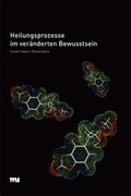 Cover: Heilungsprozesse im ver&auml;nderten Bewusstsein - VWB-Verlag