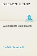 Cover: Was Sich Der Wald Erzahlt - TREDITION CLASSICS