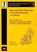 Cover: M&uuml;tterspezifische Belastungen - Gesundheitsst&ouml;rungen - Krankheit - VWB-Verlag