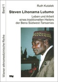 Cover: Steven Lihonama Lutumo: Leben und Arbeit eines traditionellen Heilers der Bena S&uuml;dwest-Tansanias - VWB-Verlag