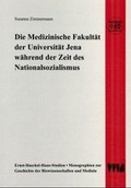 Cover: Die Medizinische Fakult&auml;t der Universit&auml;t Jena w&auml;hrend der Zeit des Nationalsozialismus - VWB-Verlag
