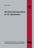 Cover: Die Elektrisiermaschinen im 18. Jahrhundert - VWB-Verlag
