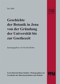 Cover: Geschichte der Botanik in Jena von der Gr&uuml;ndung der Universit&auml;t bis zur Goethezeit - VWB-Verlag