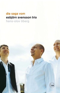 Abbildung von: Die Saga vom Esbjörn Svensson Trio - Edel