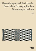 Cover: Abhandlungen und Berichte der Staatlichen Ethnographischen sammlungen Sachsen, Band 52 - VWB-Verlag
