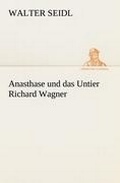 Cover: Anasthase Und Das Untier Richard Wagner - Tredition Classics