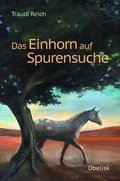 Cover: Das Einhorn auf Spurensuche - Obelisk Verlag ein Imprint der Verlagsanstalt Tyrolia Gesellschaft m. b. H.