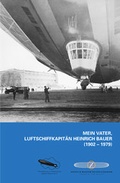 Cover: Mein Vater, Luftschiffkapit&auml;n Heinrich Bauer - Verlag Robert Gessler
