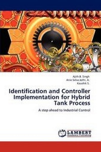 Enlarge image Cover: Identification and Controller Implementation for Hybrid Tank Process - LAP Lambert Academic Publishing