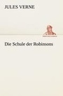 Cover: Die Schule der Robinsons - TREDITION CLASSICS