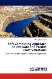 Enlarge image Cover: Soft Computing Approach to Evaluate and Predict Blast Vibrations - LAP Lambert Academic Publishing