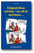 Cover: Erfolgreich f&uuml;hren und leiten - das will ich auch k&ouml;nnen... - borgmann publishing