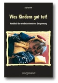 Cover: Was Kindern gut tut! - borgmann publishing