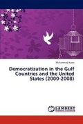 Cover: Democratization in the Gulf Countries and the United States (2000-2008) - LAP Lambert Academic Publishing