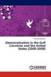 Enlarge image Cover: Democratization in the Gulf Countries and the United States (2000-2008) - LAP Lambert Academic Publishing