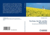 Enlarge image Cover: The Cross, the Fall, and the Resurrection - LAP Lambert Academic Publishing