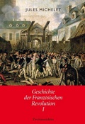Cover: Geschichte der Franz&ouml;sischen Revolution - Zweitausendeins