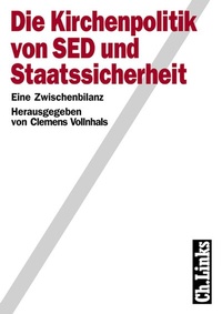 Abbildung von: Die Kirchenpolitik von SED und Staatssicherheit - Christoph Links Verlag