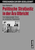 Cover: Politische Strafjustiz in der &Auml;ra Ulbricht - Christoph Links Verlag
